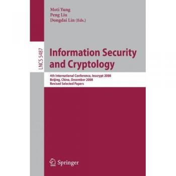 Information Security and Cryptology: 4th International Conference, Inscrypt 2008, Beijing, China, December 14-17, 2008, Revised Selected Papers (Lecture Notes in Computer Science)