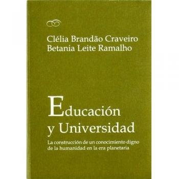 Educación y Universidad: La construcción de un conocimiento digno de la humanidad en la era planetaria