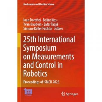 25th International Symposium on Measurements and Control in Robotics: Proceedings of ISMCR 2023 (Mechanisms and Machine Science, Band 154)