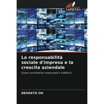 La responsabilità sociale d'impresa e la crescita aziendale: Essere socialmente responsabili è redditizio
