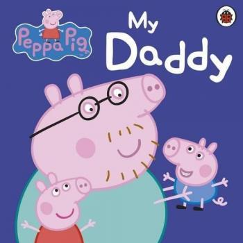 Peppa Pig My Daddy by Peppa Pig 9781409309062 NEW Book