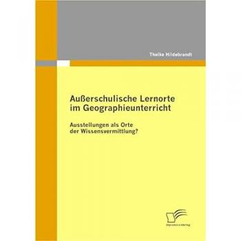 Außerschulische Lernorte im Geographieunterricht