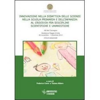 Innovazione nella didattica delle scienze nella scuola primaria e dell'infanzia. Al crocevia fra discipline scientifiche e umanistiche