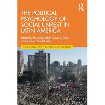 The Political Psychology of Social Unrest in Latin America