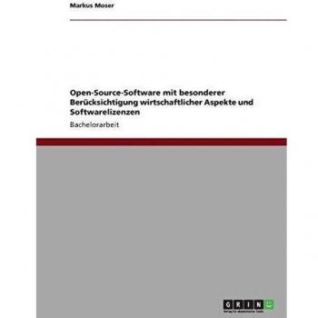 Open-Source-Software mit besonderer Berücksichtigung wirtschaftlicher Aspekte und Softwarelizenzen
