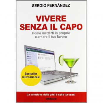 Vivere senza il capo. Come metterti in proprio e amare il tuo lavoro