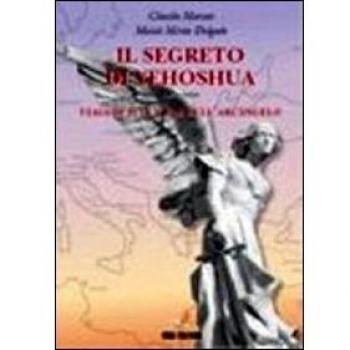 Il segreto di Yeoshua. Viaggio sulla via dell'arcangelo