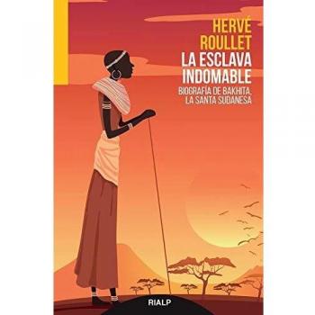 Esclava Indomable. Biografia De Bakhita: Biografía de Bakhita, la santa sudanesa