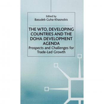 The WTO, Developing Countries and the Doha Development Agenda, Studies in Development Economics and Policy