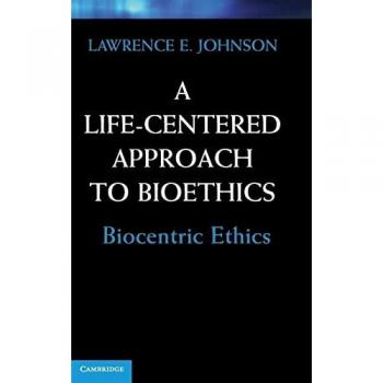Johnson, Lawrence E.: A Life-Centered Approach to Bioethics