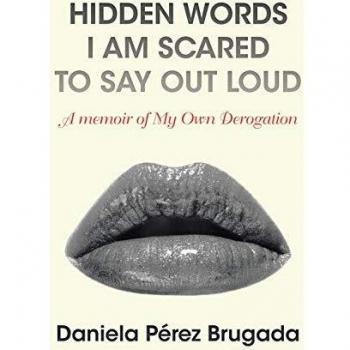 HIDDEN WORDS I AM SCARED TO SAY OUT LOUD: A memoir of My Own Derogation