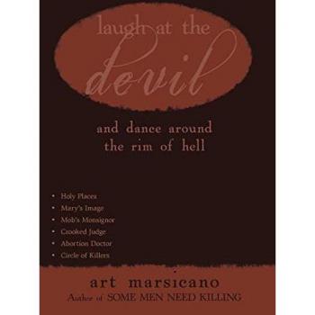 Laugh at the Devil: And Dance Around the Rim of Hell
