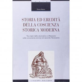 Storia ed eredità della coscienza storica moderna. Tra origini dello storicismo e riflessione sulla conoscenza storica nel secondo Novecento