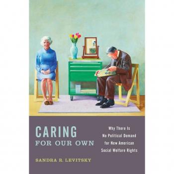 Caring for Our Own: Why There Is No Political Demand For New American Social Welfare Rights