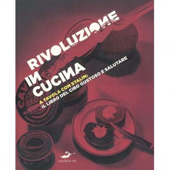 Rivoluzione in cucina. A tavola con Stalin: il libro del cibo gustoso e salutare