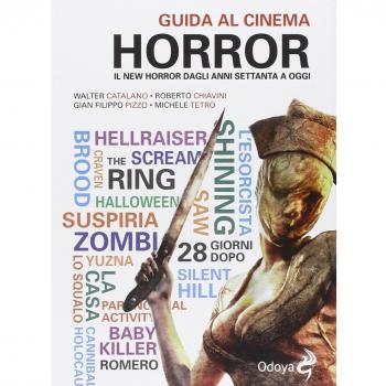 Guida al cinema horror. Il New Horror dagli anni Settanta a oggi....