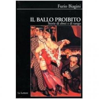 Il ballo proibito. Storie di ebrei e di tango