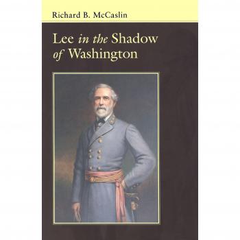Lee in the Shadow of Washington (Conflicting Worlds: New Dimensions of the American Civil War)