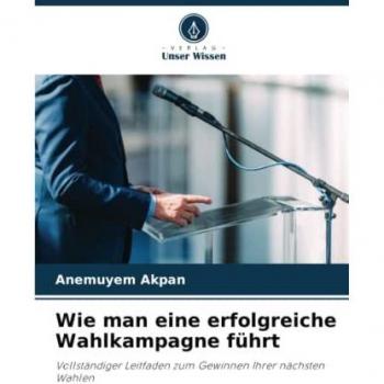 Wie man eine erfolgreiche Wahlkampagne führt: Vollständiger Leitfaden zum Gewinnen Ihrer nächsten Wahlen