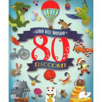 Il giro del mondo in 80 racconti. Ediz. a colori