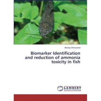 Biomarker Identification and reduction of ammonia toxicity in fish