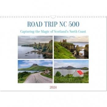 Road trip NC 500 capturing the magic of Scotland's North Coast. (Wall Calendar 2024 DIN A3 landscape) CALVENDO 12 Month Wall Calendar