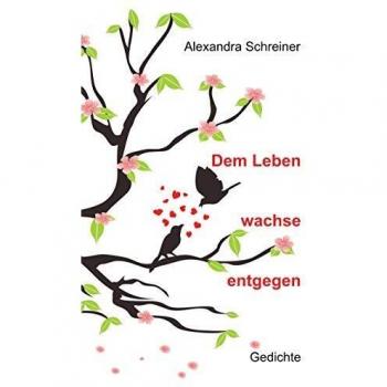 Dem Leben wachse entgegen: Gedichte