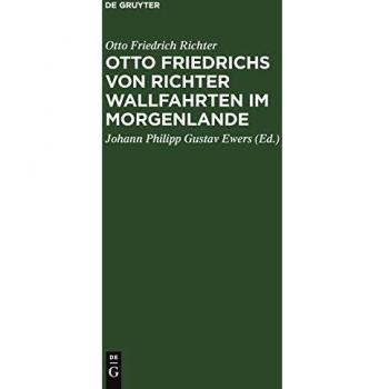 Otto Friedrichs von Richter Wallfahrten im Morgenlande: Aus seinen Tagebüchern und Briefen