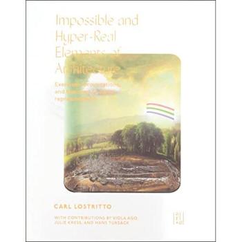 Carl Lostritto Impossible and Hyper-Real Elements of Architecture