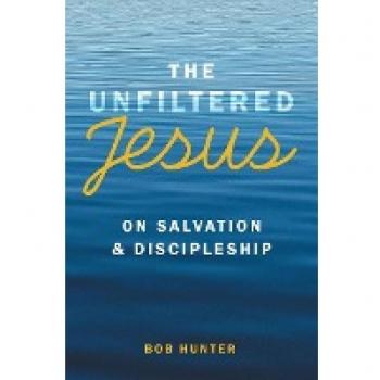 The Unfiltered Jesus on Salvation & Discipleship