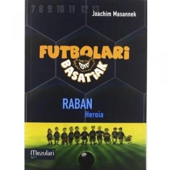 Futbolari Basatiak 6. Raban Heroia