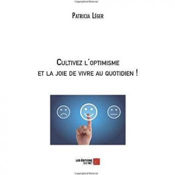 Patricia Léger Cultivez L'Optimisme Et La Joie De Vivre Au Quotidien !