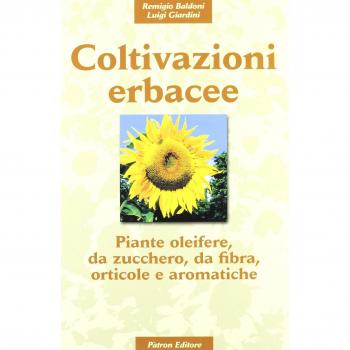 Coltivazioni erbacee. Vol. 2: Piante oleifere, da zucchero, da fibra, orticole e aromatiche.