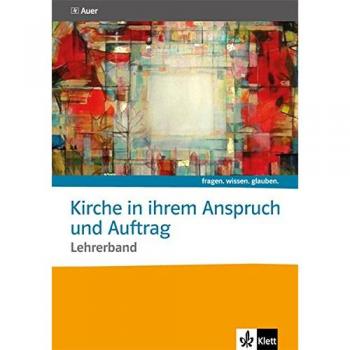 Kirche in ihrem Anspruch und Auftrag: Lehrerband Sekundarstufe II