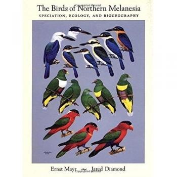 The Birds of Northern Melanesia: Speciation, Ecology, and Biogeography