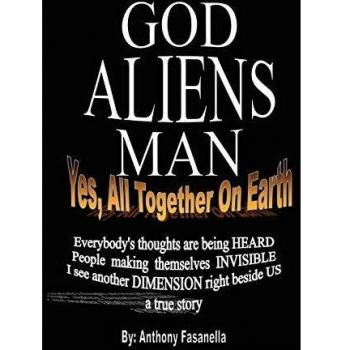 God, Aliens, Man: Yes, All Together on Earth