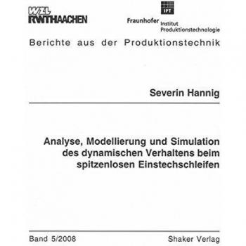 Analyse, Modellierung und Simulation des dynamischen Verhaltens beim spitzenlosen Einstechschleifen