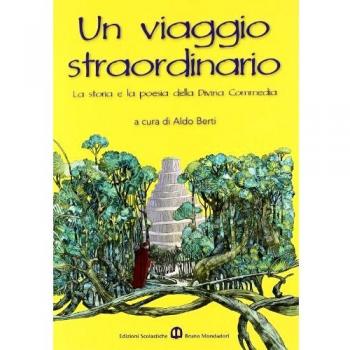 Un viaggio straordinario. La storia e la poesia della Divina Commedia.