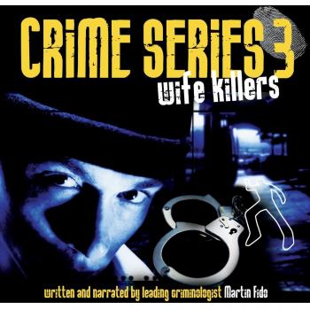 Crime Series Volume 3: Wife Killers CD Bennett, Chapman, Clements Martin Fido