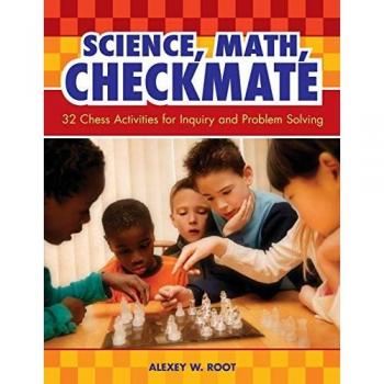 Science, Math, Checkmate: 32 Chess Activities For Inquiry And Problem Solving