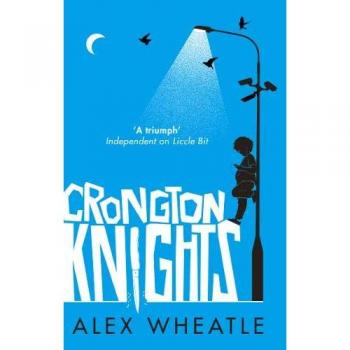 Crongton Knights: Winner of the Guardian Children's Fiction Prize