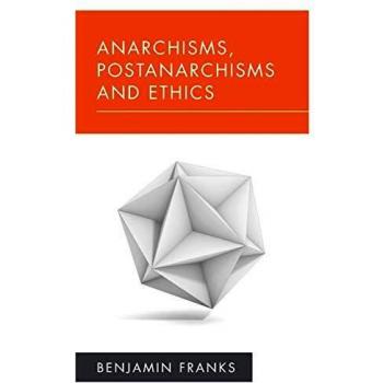 Anarchisms, Postanarchisms and Ethics