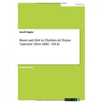 Raum und Zeit in Chrétien de Troyes 'Lancelot' (Vers 1836