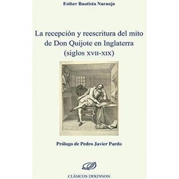 La recepción y reescritura del mito de don quijote en inglaterra (siglos xvii-xix).