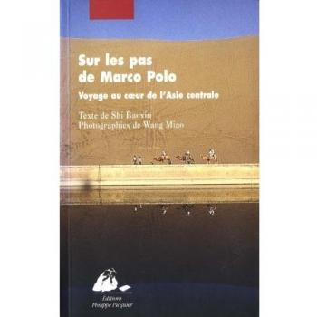 Sur les pas de Marco Polo : Voyage au coeur de l' Asie centrale