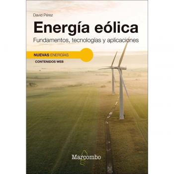 Energía eólica. Fundamentos, tecnologías y aplicaciones (Tapa blanda).