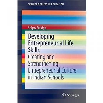 Developing Entrepreneurial Life Skills: Creating and Strengthening Entrepreneurial Culture in Indian Schools