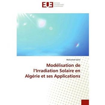 Modélisation De L'Irradiation Solaire En Algérie Et Ses Applications