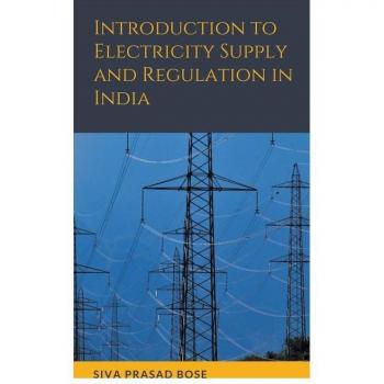 Introduction to Electricity Supply and Regulation in India