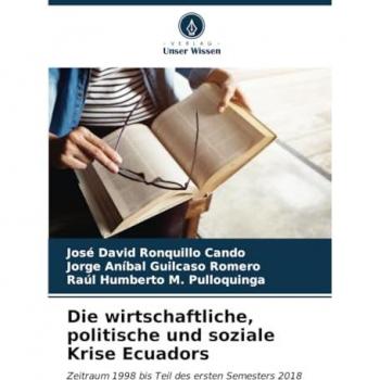 Ronquillo Cando, José David: Die wirtschaftliche, politische und soziale Krise Ecuadors